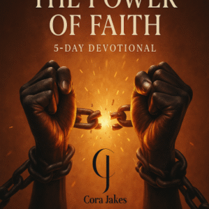 The Power of Faith: 5-Day Devotional by Cora B. Jakes