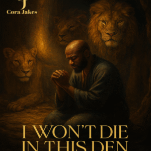 I Won't Die in this Den-5 Day Devotional by Cora B. Jakes